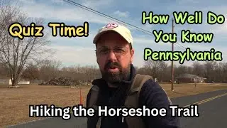 How Well Do You Know Pennsylvania ~ Hiking the Horseshoe Trail