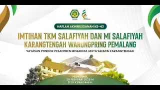 HAFLAH AKHIRUSSANAH KE-43 PP MIM - IMTIHAN TK SALAFIYAH KARANGTENGAH