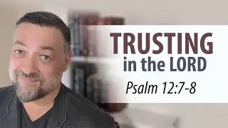 Trusting in the LORD - The Hebrew of Psalm 112:7-8