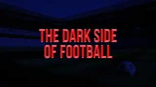 The Dark Side of Football: Broken Dreams, Exploitation & The Truth They Hide