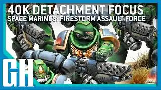 40k Detachment Focus &mdash; Space Marines: Firestorm Assault Force