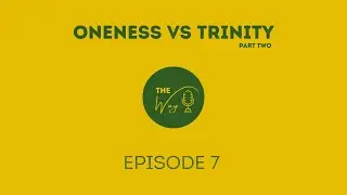 Oneness Vs Trinity Part TWO