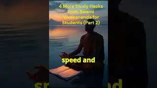 4 Study Hacks .Vivekananda&rsquo;s Secret Focus Techniques for Students (Part 2 )