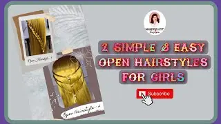 2 Simple & Easy Open Hairstyles For Girls | Wanderlust Fashion