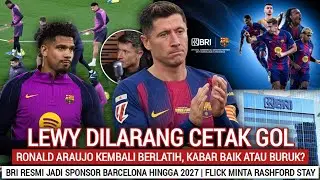 BRI RESMI JADI SPONSOR BARCELONA‼️Lewy Diminta Barca Berhenti Cetak Gol 📝Araujo Comback,Baik/Buruk? 