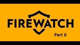 Firewatch Part 6 - Mystery of the Cave