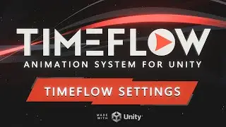 Tutorial 04 - Settings (Timeflow Animation System for Unity)