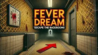 Escape The Backrooms, A Fever Dream.