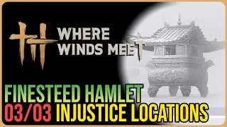 Finesteed Hamlet &ndash; All Injustice Locations &ndash; Where Winds Meet