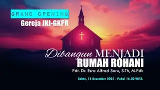 Pdt. Dr. Esra Soru  GRAND OPENING JKI - GKPR  (DIBANGUN MENJADI RUMAH ROHANI)