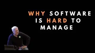 Why software is hard to manage - Uncle Bob