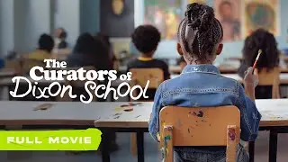 The Curators of Dixon School | Full Movie