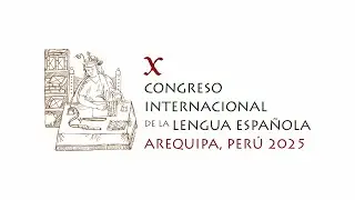 X Congreso Internacional de la Lengua Española en Arequipa