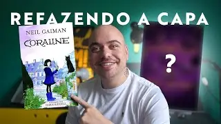 Redesigning the book cover of CORALINE, by Neil Gaiman