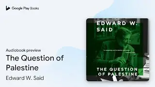 The Question of Palestine by Edward W. Said &middot; Audiobook preview