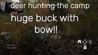 hunting a huge buck with a bow  deer hunting camp