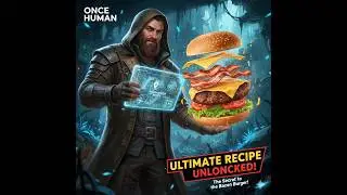 Once Human Bacon Burger Recipe  How to Find It 🍔 |Mr sherry