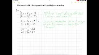 Matematikk 1T: Likningssett del 3: Addisjonsmetoden