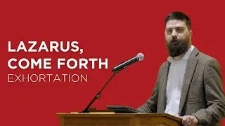 Lazarus, Come Forth | Shawn Paterson (Exhortation&mdash;King's Cross)