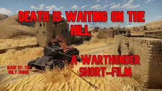 DEATH IS WAITING ON THE HILL  |||  A WARTHUNDER SHORT-FILM