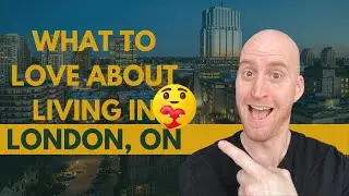 10 Things to Love About Living in London Ontario [2022]