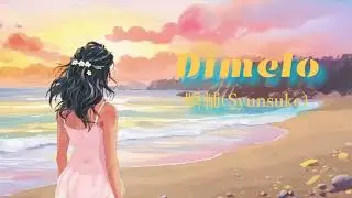 瞬輔(Syunsuke) 「Dimelo」　#noaimusic 