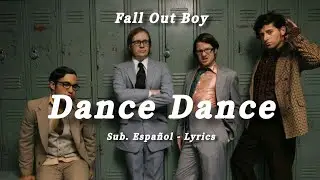 Dance Dance - Fall Out Boy (Sub. Espa&ntilde;ol - Lyrics)