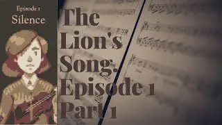 The Lions Song Part 1: Silence-  My first lets play