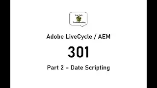 LiveCycle / AEM Designer 301 - Part 2 Date Scripting