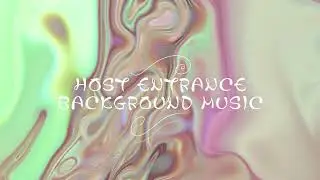 HOST ENTRANCE BACKGROUND MUSIC