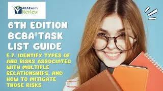 E.7 Multiple Relationships and Dual Relationships | 6th ed. BCBA&reg; TCO E6 | ABA Exam Review