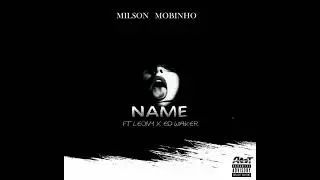 Name - Milson Mobinho ft Leony x Ed- Walker