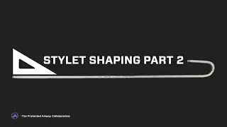Stylet Shaping 102 - Tips for Using an Intubating Stylet