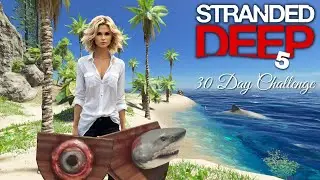 Stranded Deep | The 30 Day Challenge | S5 | EP4 | Two down, one to go!