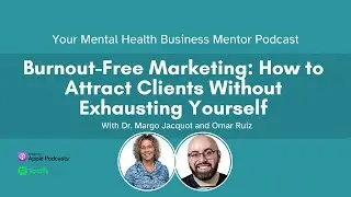 Burnout Free Marketing: How to Attract Clients Without Exhausting Yourself with Omar Ruiz