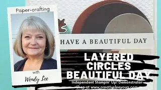 LIVE Papercrafting with Wendy Lee​-Layered Circles Beautiful Day