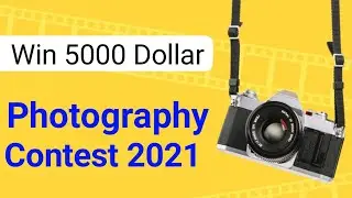Photography Contest 2021 ।। Win Cash Prize 5000 Dollar