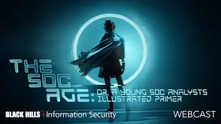 Memory Forensics | The SOC Age  Or, A Young SOC Analysts Illustrated Primer | John Strand