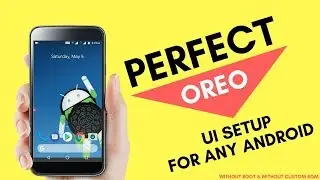 Perfect Oreo UI Setup For Any Android