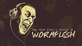 Wormflesh - The Last Elect - Featuring Chester P (Reaction)