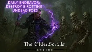 Elder Scrolls Online Daily Endeavor: Destroy 5 Rotting Undead Foes