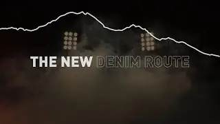 THE NEW DENIM ROUTE IS OPEN