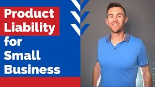 Product Liability for Small Business: What You Need to Know