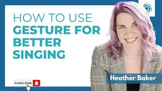 How to Use Gesture for Better Singing
