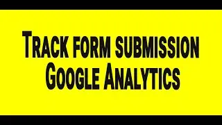 Track Form Submission in Google Analytics