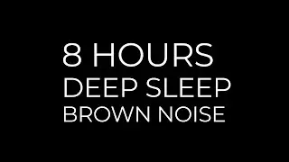 8 Hours of Brown Noise for Deep Sleep | Continuous Sound