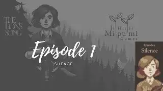 The Lion's Song Gameplay || Episode 1: Silence
