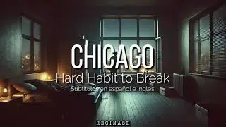 Chicago - Hard Habit to Break | Subtitulos en espa&ntilde;ol e ingles