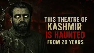 Haunted Theatre of Kashmir | 20 Saal Se Chhupi Sachchai | Final Destination Bloodlines