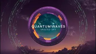 🌊 06 Vaulted Sky | Lyric Transmission (QuantumWaves)